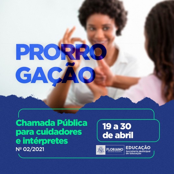 Prefeitura de Floriano prorrogada inscrições de Chamada Pública para cuidadores e intérpretes
